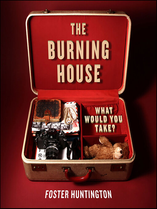 Title details for The Burning House by Foster Huntington - Available